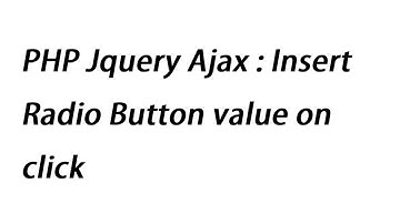 PHP Jquery Ajax : Insert Radio Button value on click