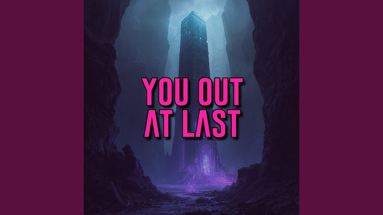 you out at last