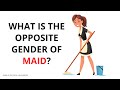 What is the Opposite Gender of Maid  