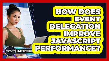 How Does Event Delegation Improve JavaScript Performance? - JavaScript Toolkit