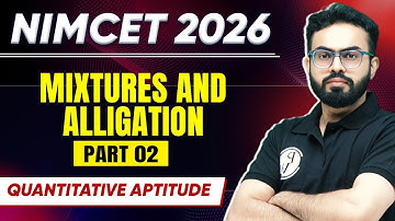 NIMCET 2026 Mixtures and Alligations  Part 2 | Quantitative Aptitude | NIMCET 2026 | PW NIMCET
