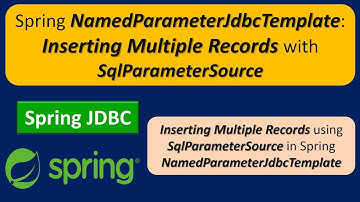 Spring NamedParameterJdbcTemplate: Inserting Multiple Records with SqlParameterSource  | Spring JDBC