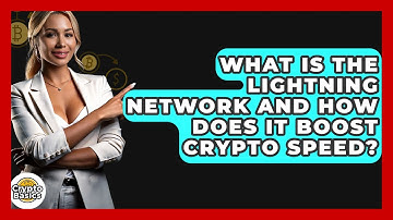 What Is The Lightning Network And How Does It Boost Crypto Speed? - CryptoBasics360.com