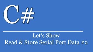 Let's Show 275 - C# Visual Studio .NET Tutorial - Read and Store Serial Port Data in CSV #2