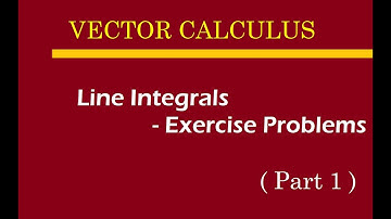 Line Integrals : Exercise Problems Part I