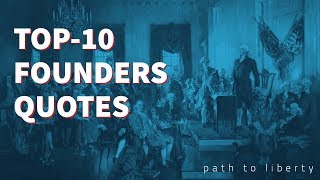 Top 10 Founders Quotes on the Constitution and Liberty