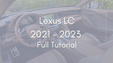 2021 - 2023 Lexus LC Full Tutorial - Deep Dive