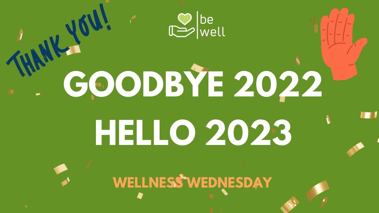 [Wellness Wednesday] Goodbye 2022, Hello 2023! - YouTube