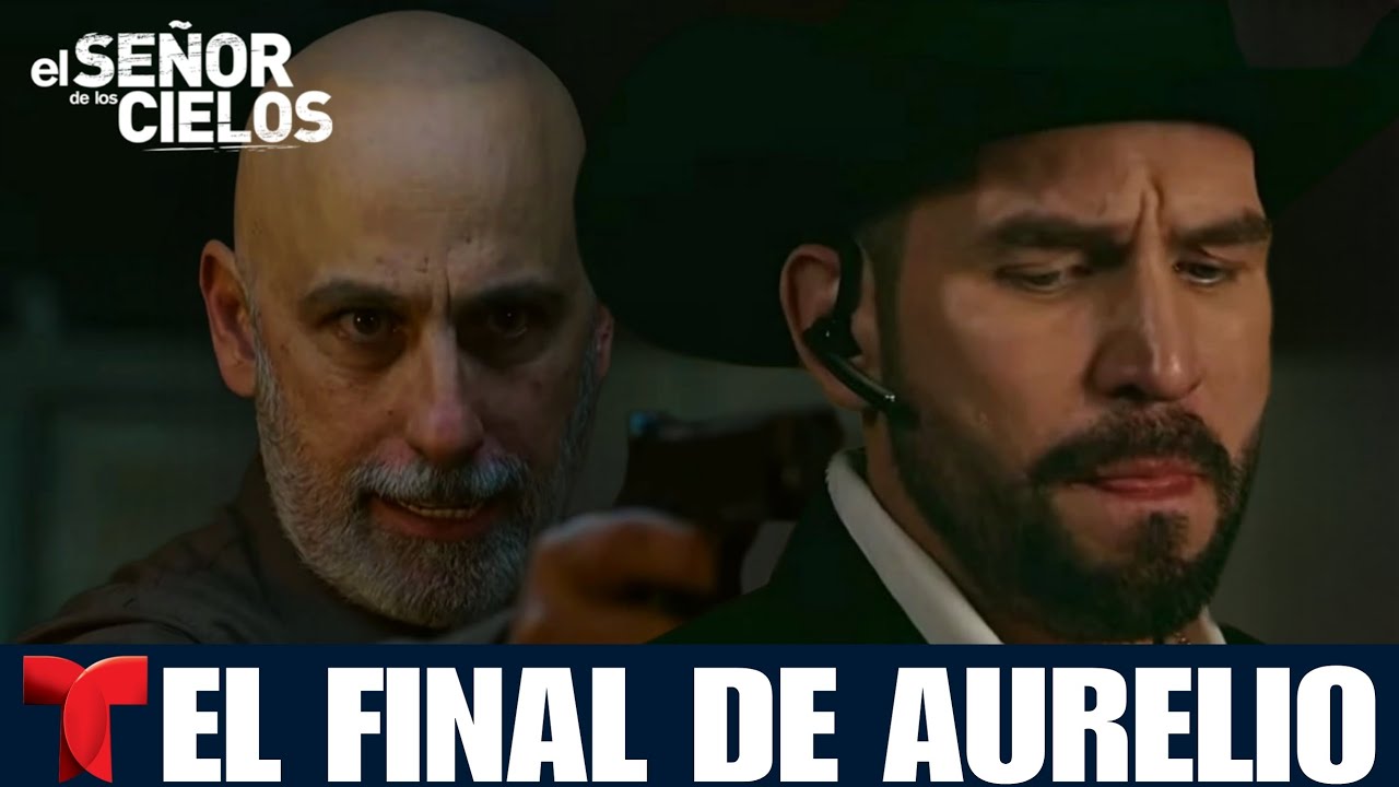 El Señor De Los Cielos 9 Capítulo 57 Completo | FINAL DE AURELIO ...