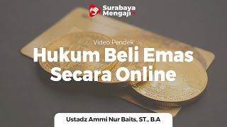 Hukum Beli Emas Secara Online - Ustadz Ammi Nur Baits, S T., B.A.
