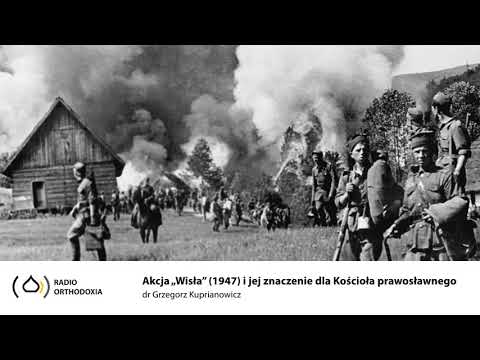 Akcja „Wisła” 1947 i jej znaczenie dla Kościoła prawosławnego w Polsce w przeszłości i współcześnie.