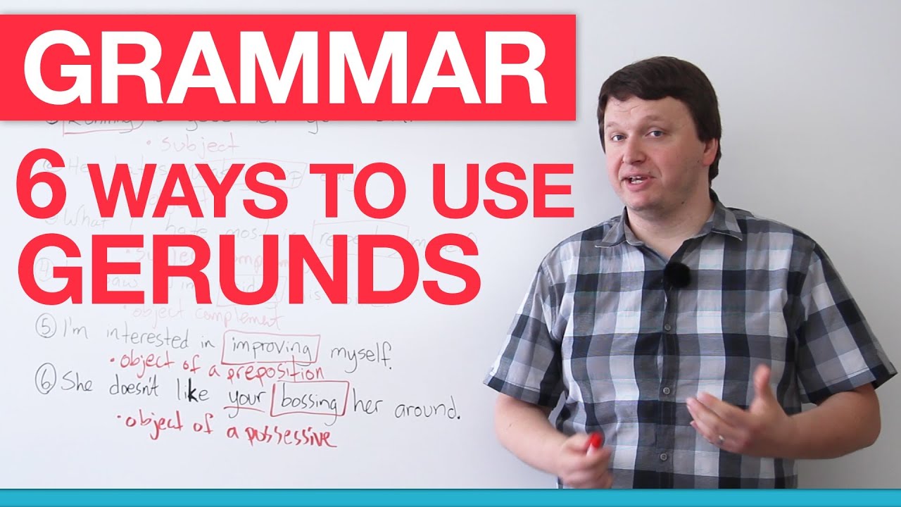 Learn English Grammar: 6 Ways to Use Gerunds