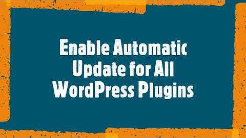 Enable automatic update for all WordPress plugins by using plugin