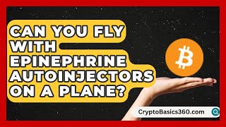 Can You Fly With Epinephrine Autoinjectors On A Plane? Allergy Relief Guide