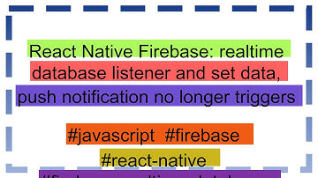 React Native Firebase: realtime database listener and set data, push notification no longer trigger