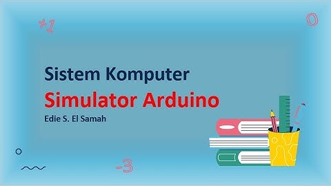 Sistem Komputer - Simulator Arduiono - Informatika Kelas XII