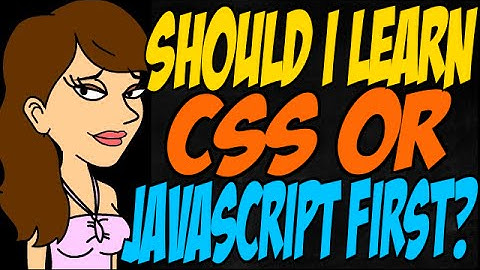 Should I Learn CSS or JavaScript First?