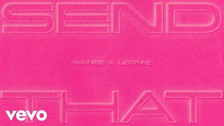 Wande, Lecrae - SEND THAT (Official Audio)