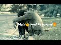 Asin Pehle Kalle Si to Ehsaas kar gai ye wtsup status😔😍 Whatsapp Status Video Download Free