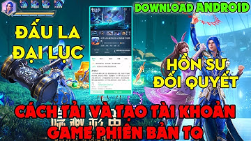 Cách Tải và Tạo Tài Khoản Game Đấu La Đại Lục: Hồn Sư Đối Quyết Bản Gốc Trung Quốc | 斗罗大陆: 魂师对决
