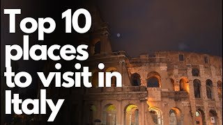 Top 10 places to visit in Italy