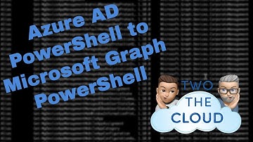 Moving from Azure AD PowerShell to Microsoft Graph PowerShell