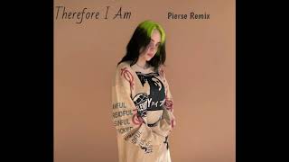 Billie Eilish - Therefore I Am (Pierse Remix)