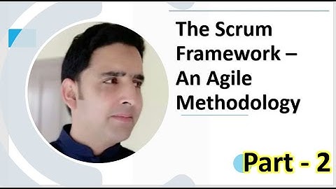 The Scrum Framework – An Agile Methodology - Part 2