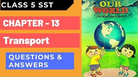 Class 5 SST | Ch 13 - Transport | Questions Answers | Our World