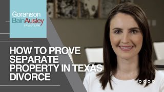 How to Prove Separate Property in Texas Divorce