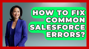 How To Fix Common Salesforce Errors? - Sales Saas Breakdown