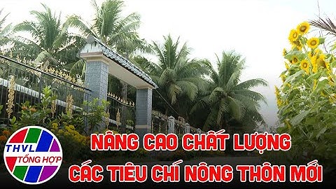 Nông thôn ngày nay: Nâng cao chất lượng các tiêu chí nông thôn mới
