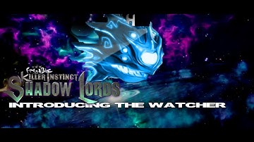 Introducing The Watcher (Killer Instinct Shadow Lords)