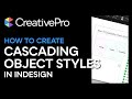 InDesign: How to Create Cascading Object Styles (Video Tutorial)