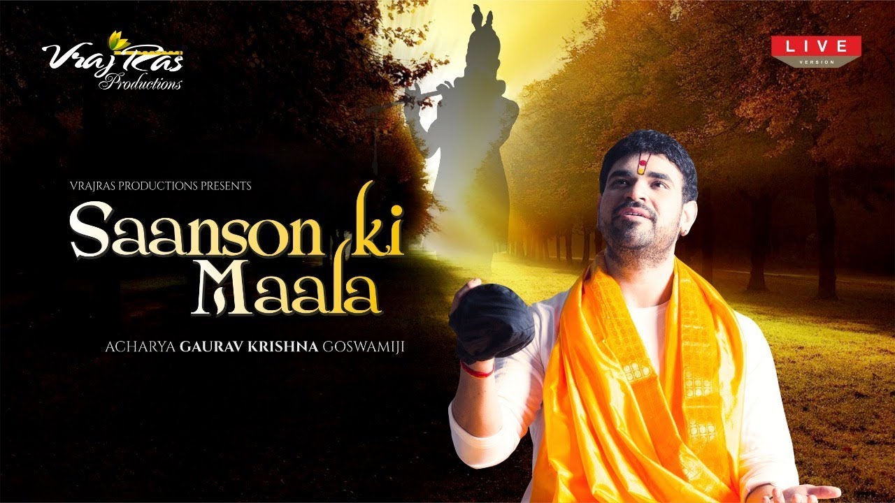 Saanson Ki Maala   LIVE Version by Shradhey Shri Gaurav Krishna Goswamiji