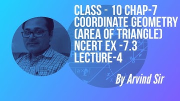 Class-10 CHAP-7 COORDINATE GEOMETRY (Area of Triangle) EX- 7.3 by Arvind Sir LECTURE-4