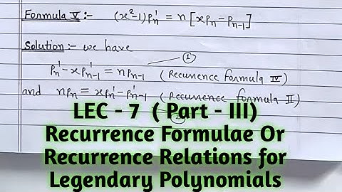 II Recurrence formulae/Recurrence Relations for Legendary polynomial II with Notes