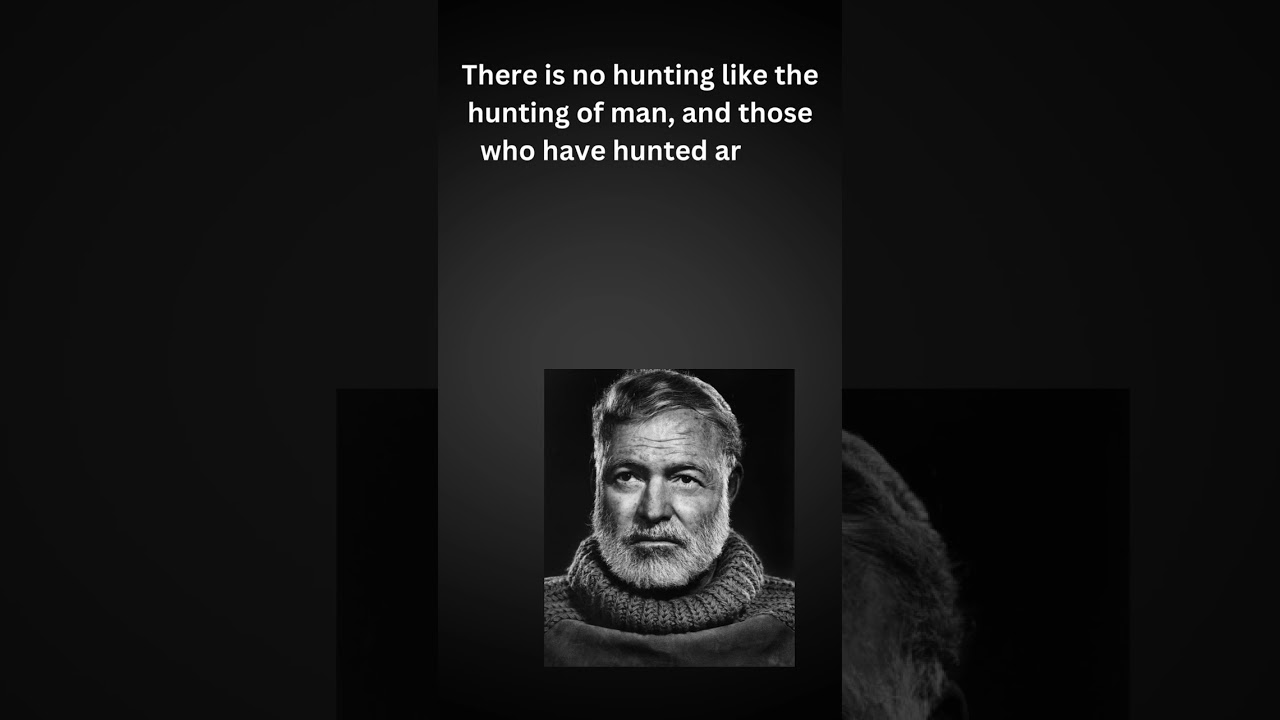 There is no hunting like the hunting of man... quotes by Ernest Hemingway