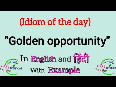 meaning of Golden opportunity in hindi | Golden opportunity idiom