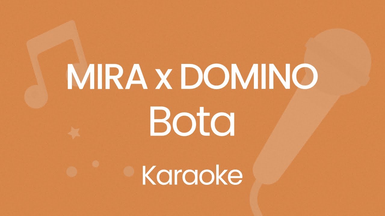 MIRA x DOMINO - Bota (Karaoke)