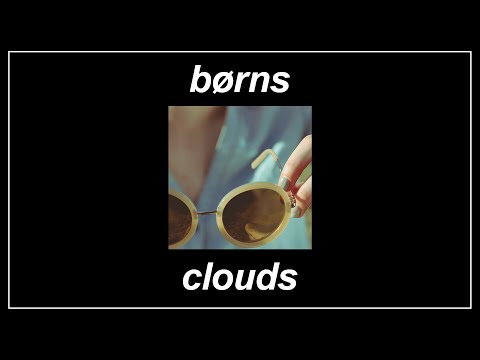 Clouds - BØRNS (Lyrics)