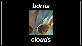 Clouds - BØRNS (Lyrics)