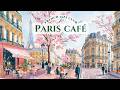 𝐏𝐀𝐑𝐈𝐒 𝐒𝐏𝐑𝐈𝐍𝐆 𝐂𝐀𝐅𝐄 French Instrumental Music Coffee Shop Ambience Study Work Relax 