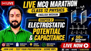 Class 12 Physics MCQ Marathon | Chapter 2 Electrostatic Potential &amp; Capacitance | Board Exam 2027