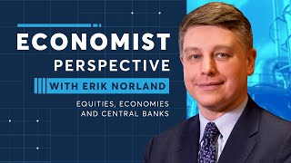 Economist Perspective: Economies, Equities and Central Banks