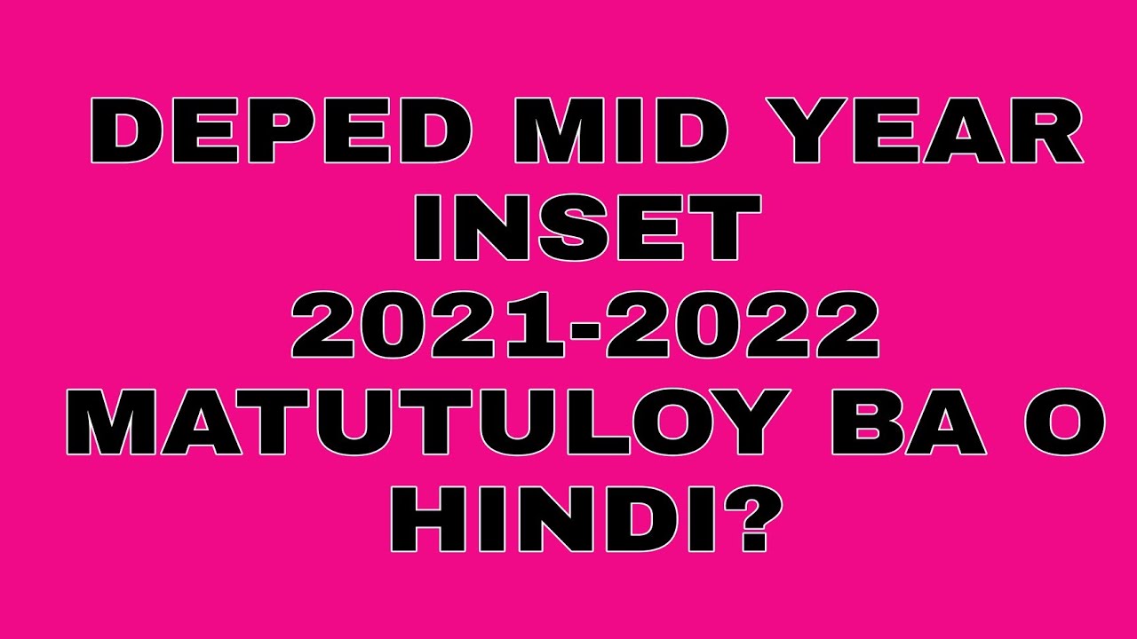 INSET SY 2021-2022 UPDATES! MATUTULOY BA O HINDI?