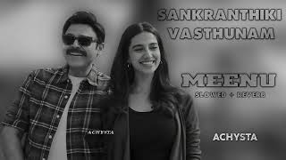 Meenu, Lofi Slowed Reverb, Sankranthiki Vasthunam, Venkatesh Meenakshi Chaudhary, Bheems, Pranavi,
