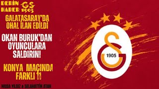 KONSANTRASYON | GALATASARAY'DA KONYA PLANI BELLİ OLDU | OKAN BURUK'DAN OYUNCULARA SALDIRIN