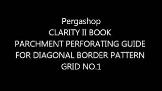 CLARITY II BOOK PARCHMENT PERFORATING GUIDE FOR DIAGONAL BORDER PATTERN GRID NO1
