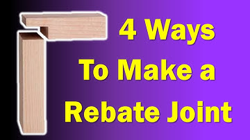 Four Methods to cut a Rabbet / Rebate Joint